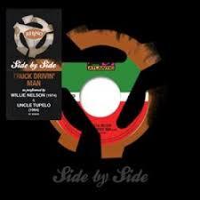 WILLIE NELSON & UNCLE TUPELO / TRUCK DRIVIN MAN (SIDE BY SIDE) - 7''LP REC STORE DAY 2016