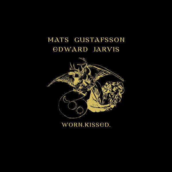 MATS GUSTAFSSON & EDWARD JARVIS / WORN KISSED - 2LP 180gr + BOOK