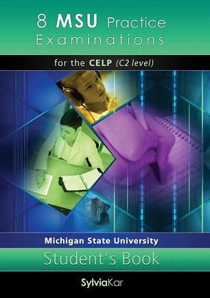 8 MSU PRACTICE EXAMINATIONS FOR THE CELP (C2 LEVEL)