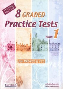 8 GRADED PRACTICE TESTS 1 FOR PRE FCE AND FCE