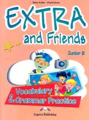 EXTRA AND FRIENDS JUNIOR B VOCABULARY AND GRAMMAR PRACTICE